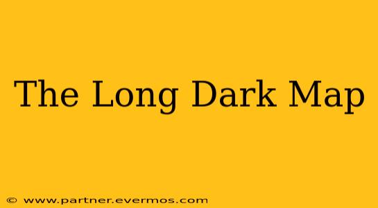 The Long Dark Map