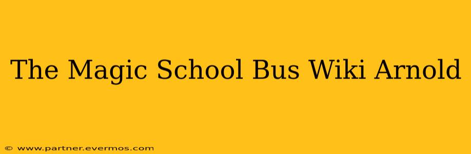 The Magic School Bus Wiki Arnold