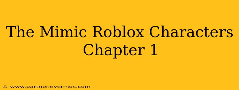 The Mimic Roblox Characters Chapter 1