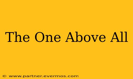 The One Above All