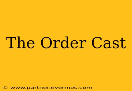 The Order Cast