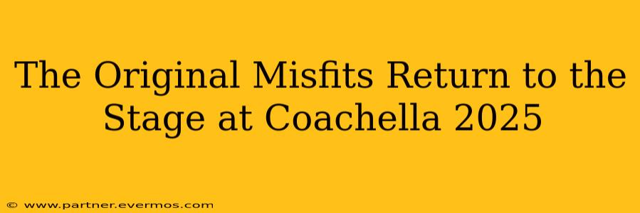 The Original Misfits Return to the Stage at Coachella 2025