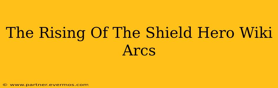 The Rising Of The Shield Hero Wiki Arcs
