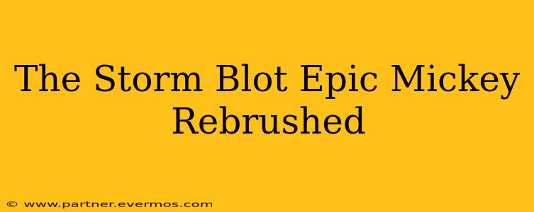 The Storm Blot Epic Mickey Rebrushed