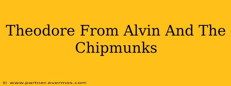 Theodore From Alvin And The Chipmunks