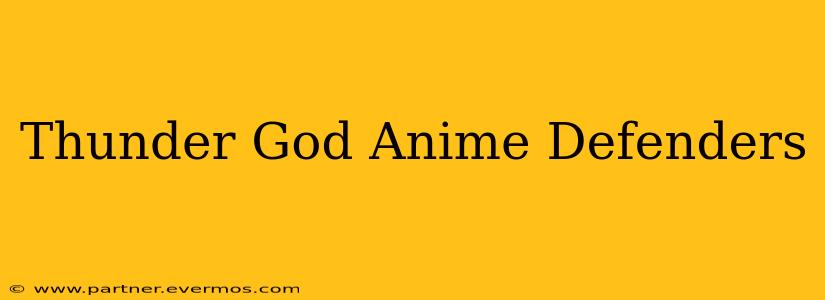 Thunder God Anime Defenders