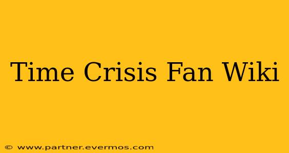 Time Crisis Fan Wiki