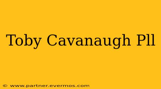 Toby Cavanaugh Pll