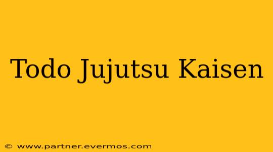 Todo Jujutsu Kaisen