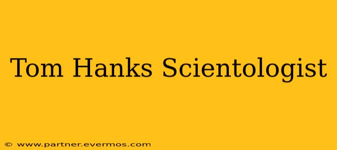 Tom Hanks Scientologist