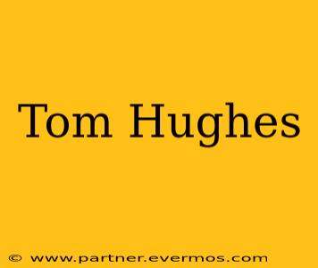 Tom Hughes