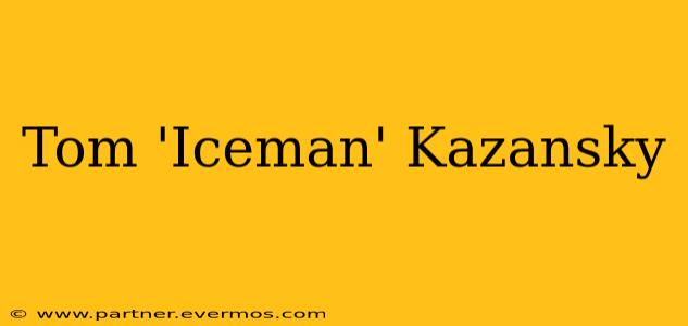 Tom 'Iceman' Kazansky