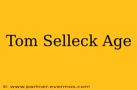 Tom Selleck Age