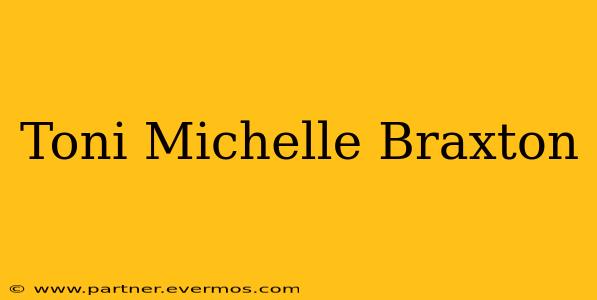Toni Michelle Braxton