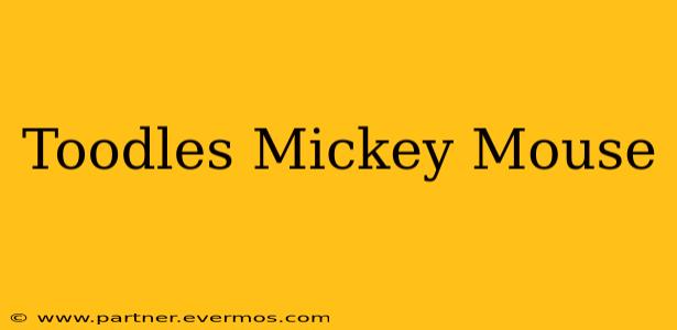 Toodles Mickey Mouse