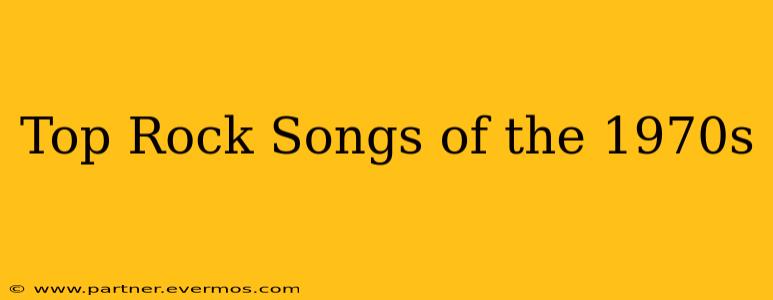 Top Rock Songs of the 1970s