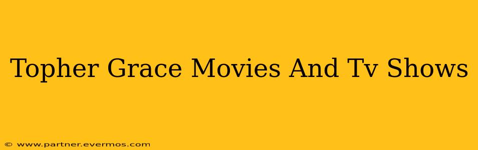 Topher Grace Movies And Tv Shows