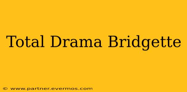 Total Drama Bridgette
