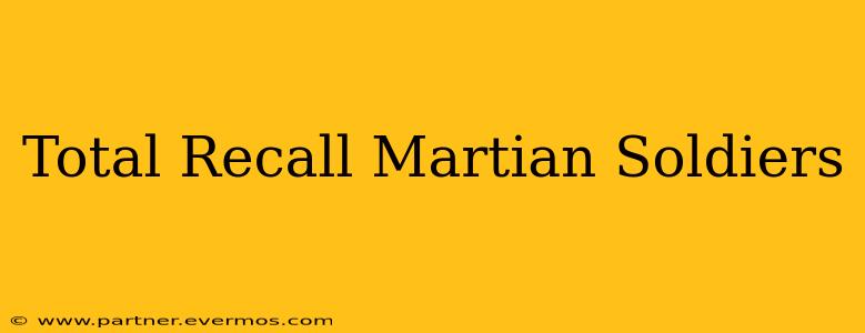 Total Recall Martian Soldiers