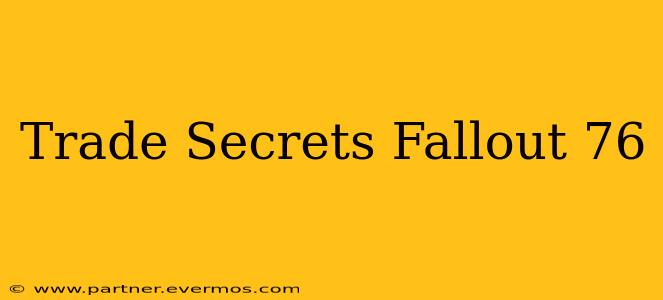 Trade Secrets Fallout 76