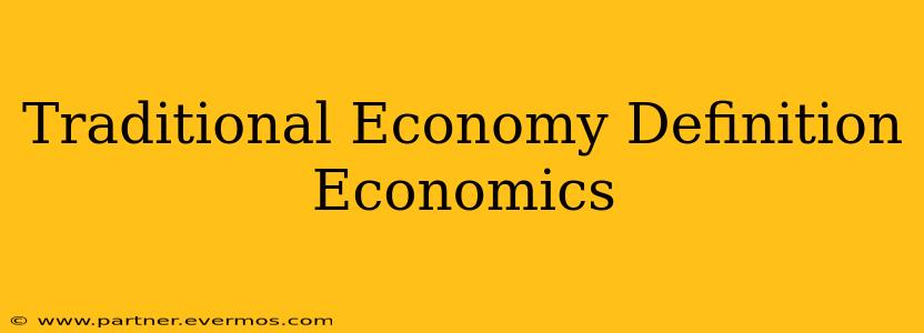 Traditional Economy Definition Economics