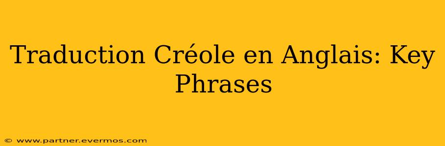 Traduction Créole en Anglais: Key Phrases