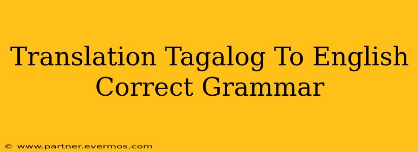 Translation Tagalog To English Correct Grammar