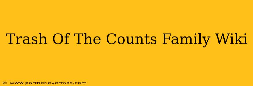 Trash Of The Counts Family Wiki