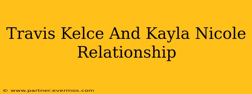 Travis Kelce And Kayla Nicole Relationship