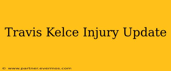 Travis Kelce Injury Update