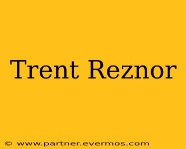 Trent Reznor
