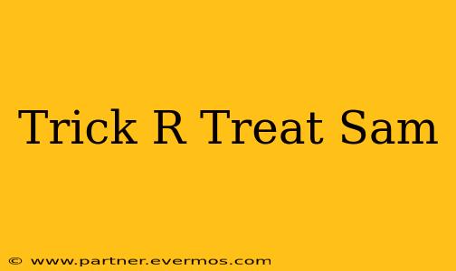 Trick R Treat Sam