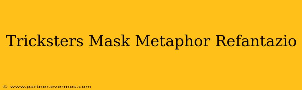 Tricksters Mask Metaphor Refantazio