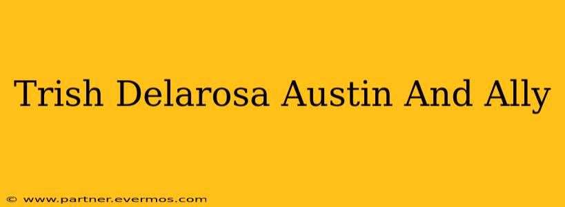 Trish Delarosa Austin And Ally