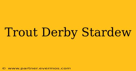 Trout Derby Stardew