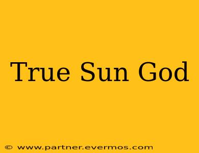 True Sun God
