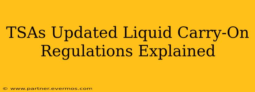 TSAs Updated Liquid Carry-On Regulations Explained