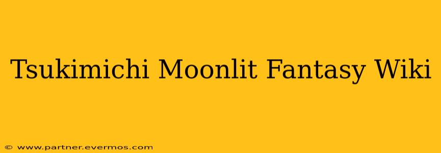 Tsukimichi Moonlit Fantasy Wiki