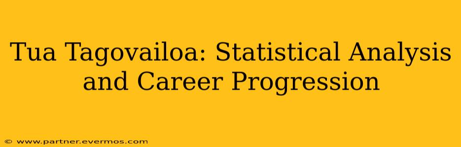 Tua Tagovailoa: Statistical Analysis and Career Progression