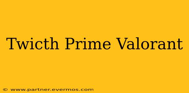 Twicth Prime Valorant