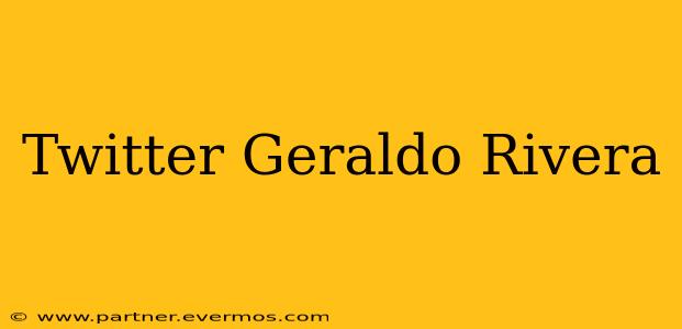 Twitter Geraldo Rivera