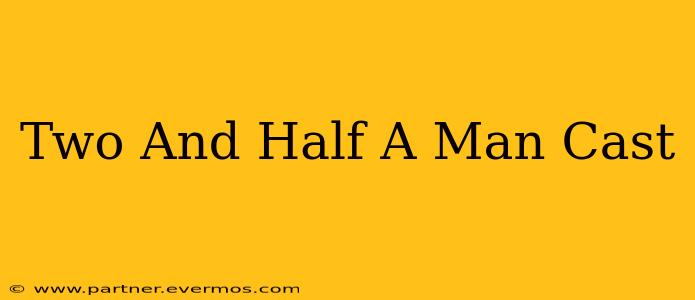 Two And Half A Man Cast