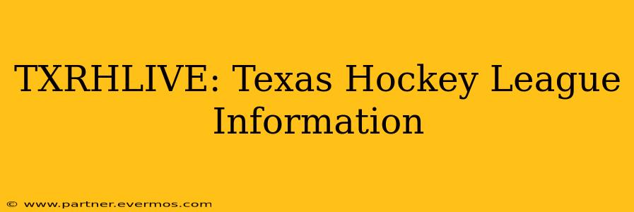 TXRHLIVE: Texas Hockey League Information