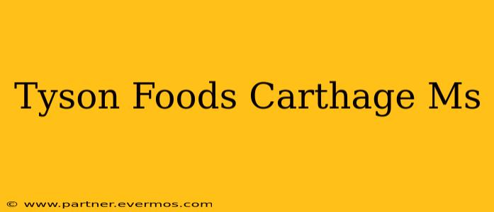 Tyson Foods Carthage Ms