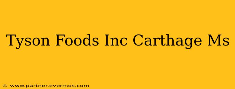 Tyson Foods Inc Carthage Ms