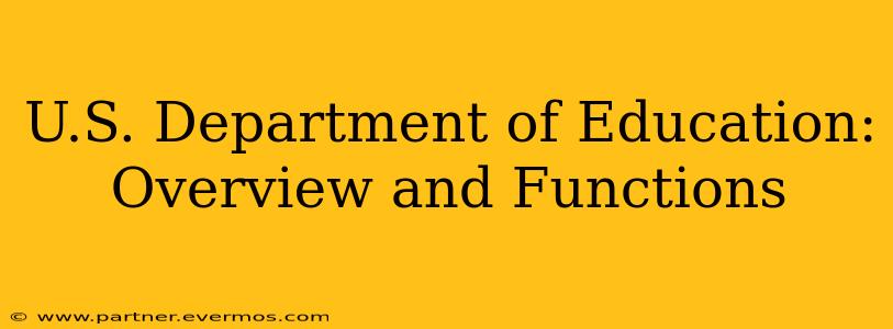 U.S. Department of Education: Overview and Functions