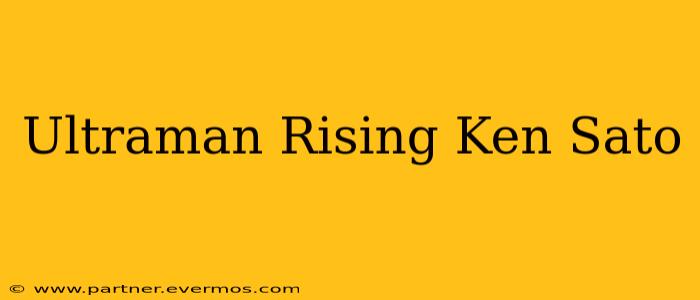 Ultraman Rising Ken Sato