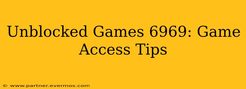 Unblocked Games 6969: Game Access Tips