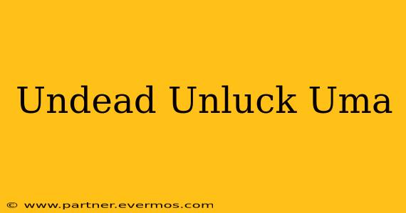 Undead Unluck Uma