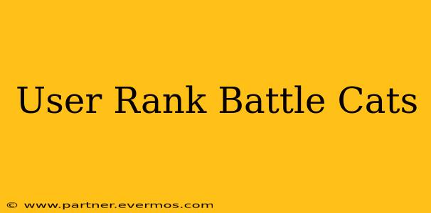 User Rank Battle Cats